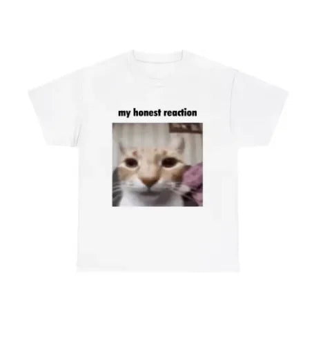 My Honest Reaction T-shirts Funny Cat Meme T Shirts Men Women Casual Oversized Short Sleeve Tees Men's Joke Humor Tshirt